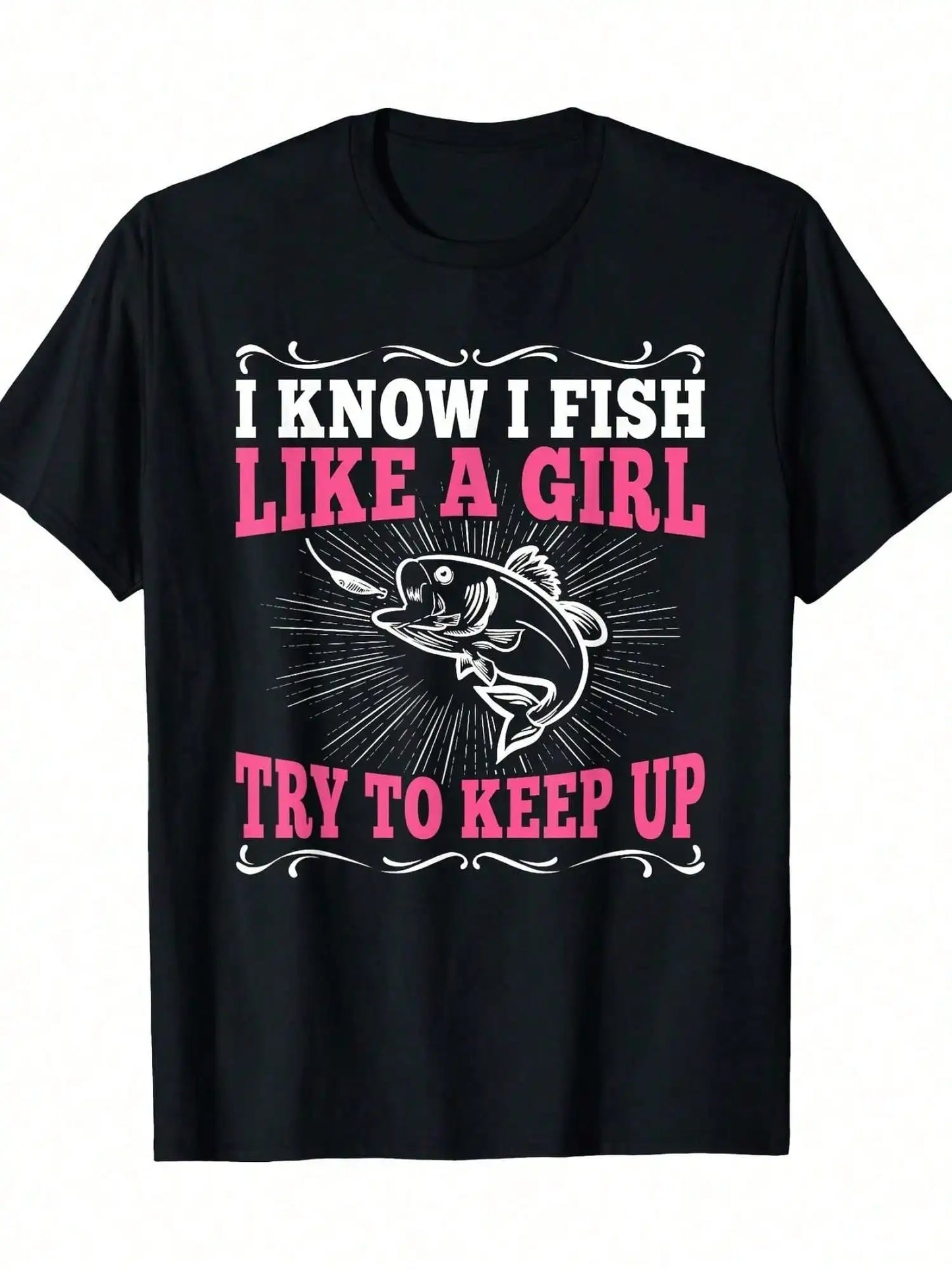 100% Cotton Funny Fishing Graphic T-Shirt for Women - "I Know I Fish Like a Girl Try to Keep Up" Design, Casual Loose Fit, Short
